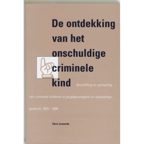 De Ontdekking Van Het Onschuldige Criminele Kind - C. Leonards