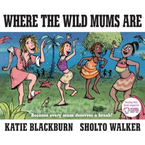 Where The Wild Mums Are - Katie Blackburn
