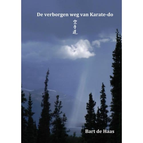 De Verborgen Weg Van Karate-Do - Bart de Haas