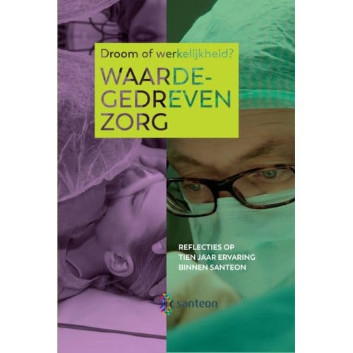 Waardegedreven Zorg, Droom Of Werkelijkheid?