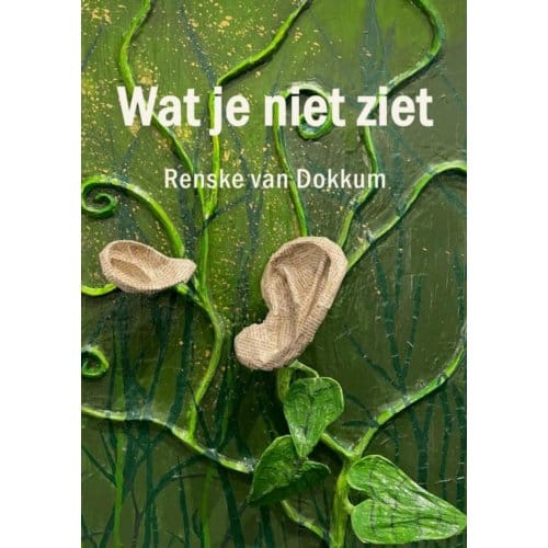 Wat Je Niet Ziet - Renske Van Dokkum