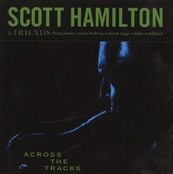 CD SCOTT HAMILTON - Across the Tracks  CCD30388 Concord Jazz 2008 US Jazz Gebruikt black