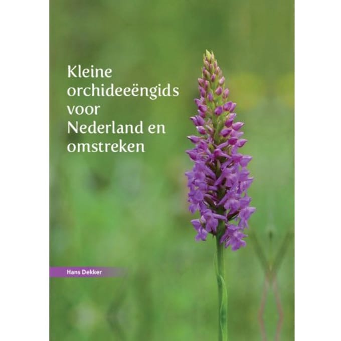 Kleine Orchideeëngids Voor Nederland En Omstreken - Hans Dekker
