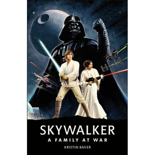 Star Wars Skywalker - A Family At War - Kristin Baver