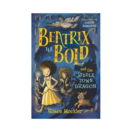 Beatrix The Bold And The Riddletown Dragon - Simon Mockler