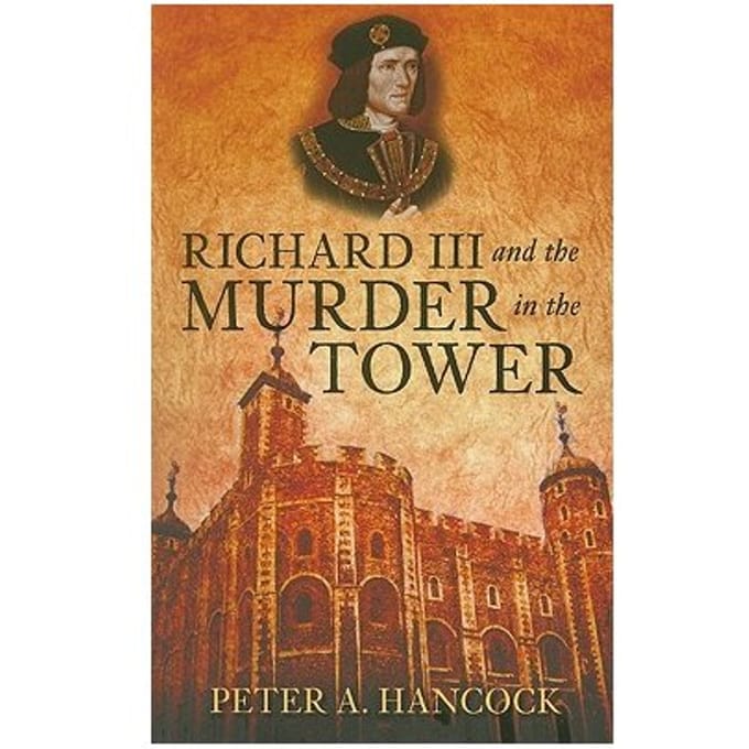 Richard Iii And The Murder In The Tower - Peter A. Hancock