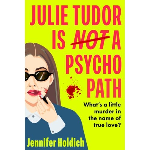 Julie Tudor Is Not A Psychopath - Jennifer Holdich