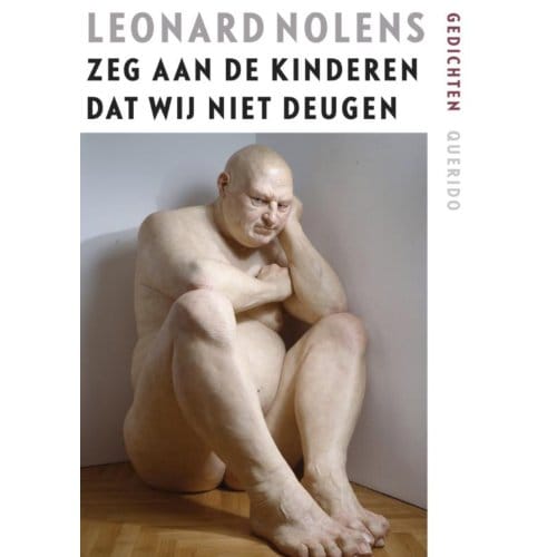 Zeg Aan De Kinderen Dat Wij Niet Deugen - Leonard Nolens