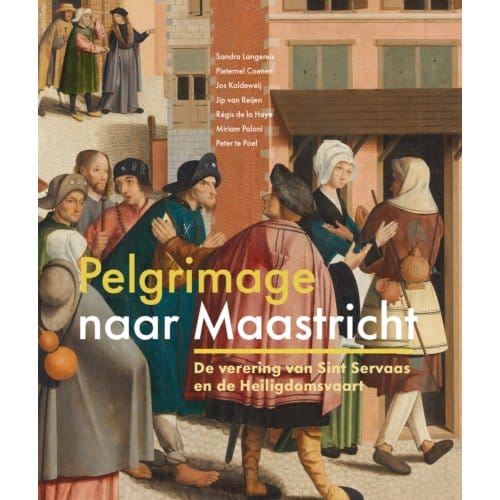 Pelgrimage Naar Maasticht - Sandra Langereis