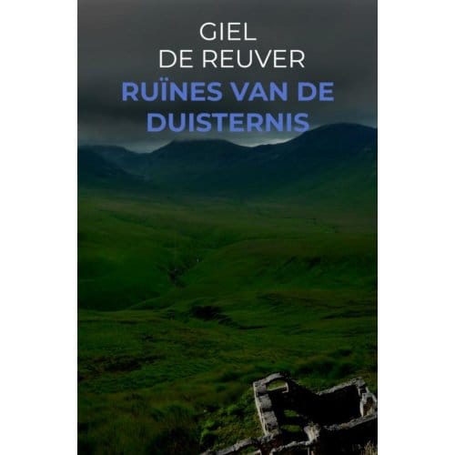 Ruïnes Van De Duisternis - Giel De Reuver