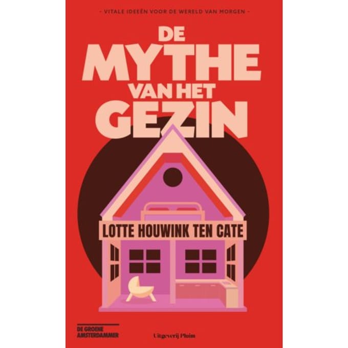 De Mythe Van Het Gezin - Lotte Houwink ten Cate