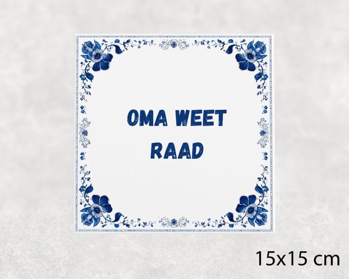 Spreuk tegel 15x15 cm Oma weet raad