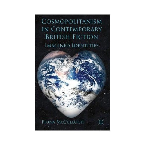Cosmopolitanism In Contemporary British Fiction - McCulloch, Fiona