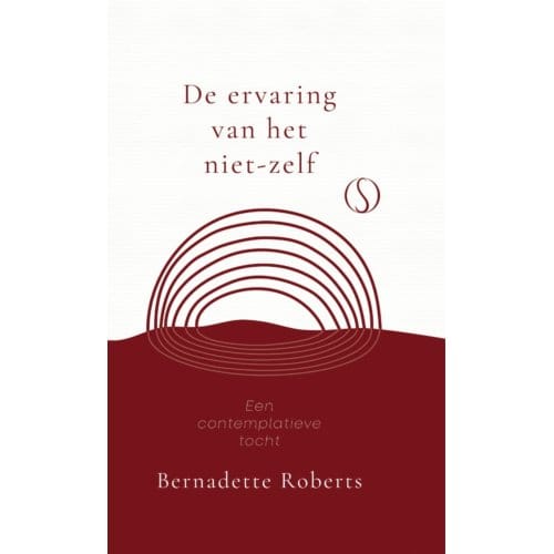 De Ervaring Van Het Niet-Zelf - Bernadette Roberts