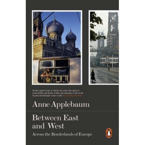 Between East And West - Anne Applebaum