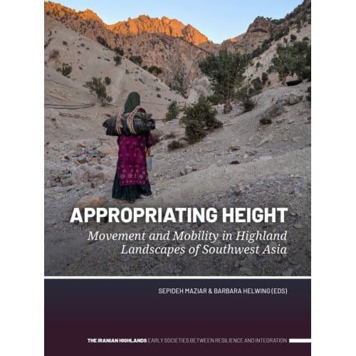 Appropriating Height - The Iranian Highlands. Early Societies Between Resilience And Integration