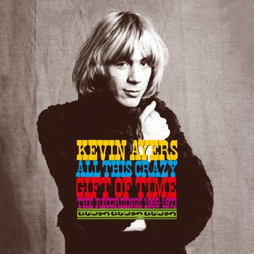 All This Crazy Gift Of Time: The Recordings 1969-1973 - Kevin Ayers
