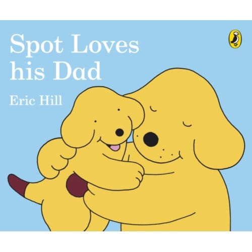 Spot Loves His Dad - Eric Hill