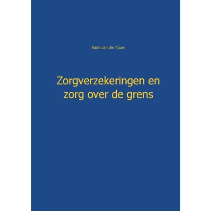 Zorgverzekeringen En Zorg Over De Grens - Karin van der Touw