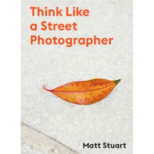 How To Think Like A Street Photographer - Matt Stuart