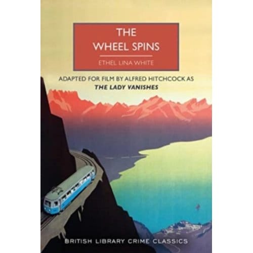 The Wheel Spins - British Library Crime Classics - Ethel Lina White