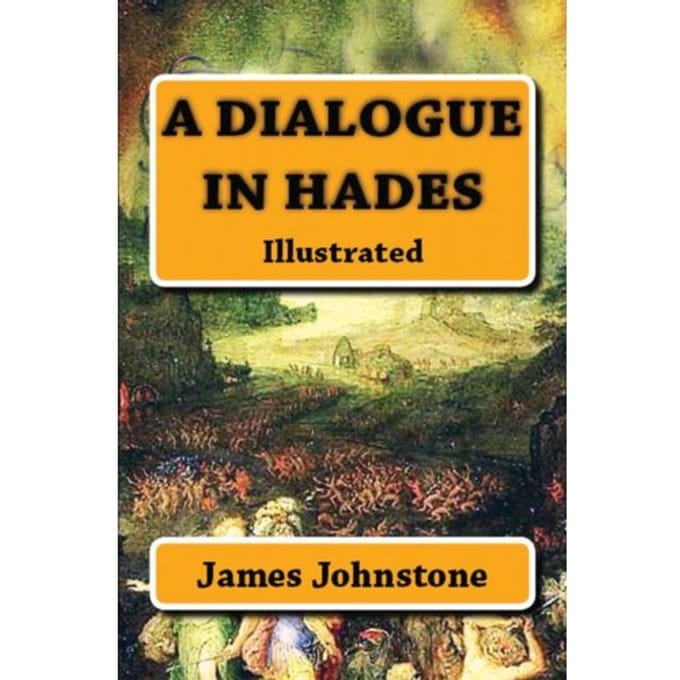 A Dialogue In Hades - James Johnstone
