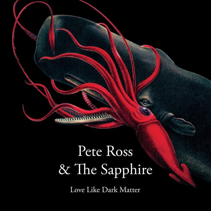 Pete Ross & The Sapphire - Love Like Dark Matter (7" Single)