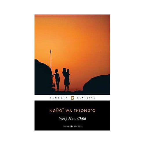 Weep Not, Child - Ngugi wa Thiong'o