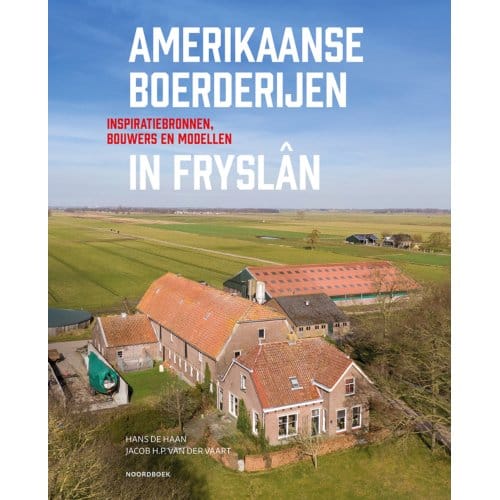 Amerikaanse Boerderijen In Fryslân - Hans de Haan