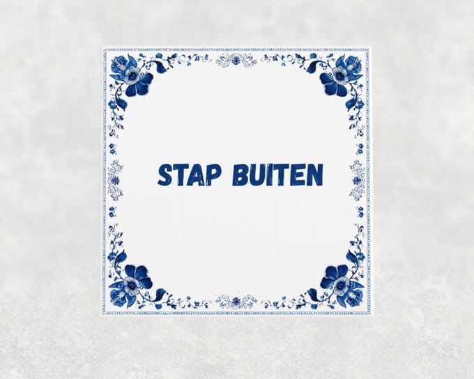 Spreuk tegel 15x15 cm Stap buiten