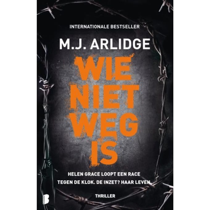 Wie Niet Weg Is - Helen Grace - M.J. Arlidge