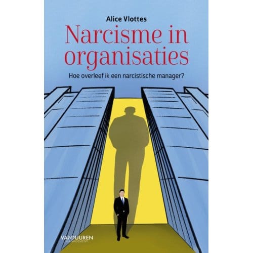 Narcisme In Organisaties - Alice Vlottes