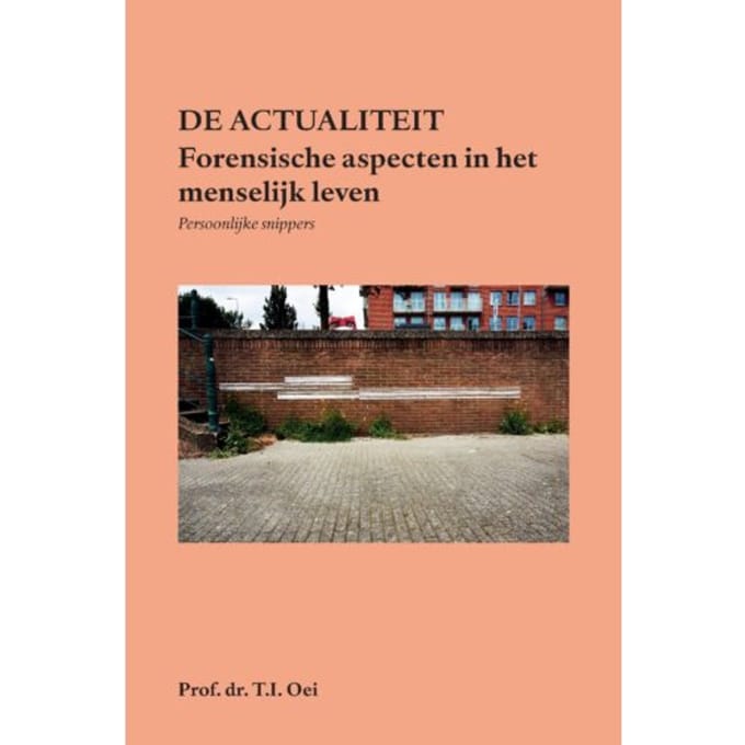 Forensische Aspecten In Het Menselijk Leven - T.I. Oei