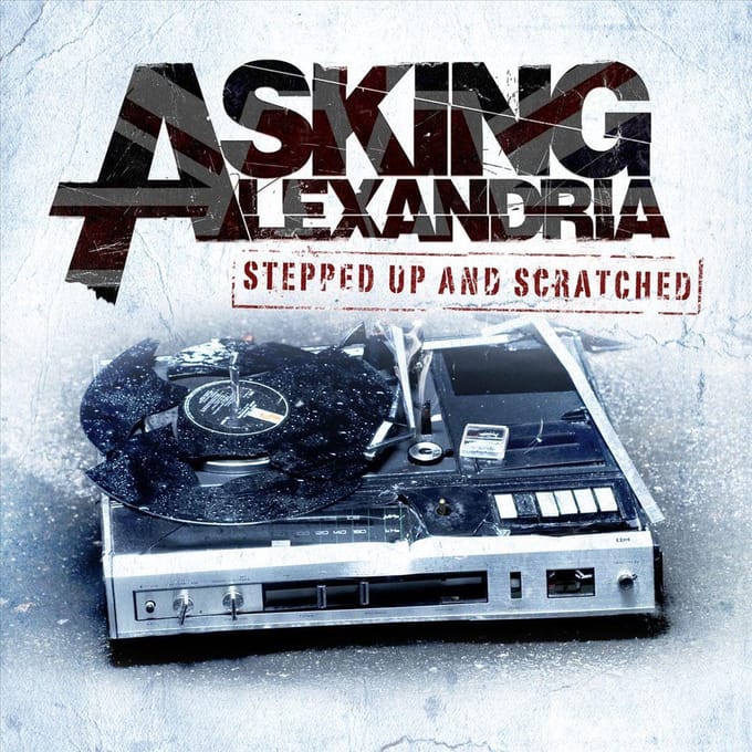 Stepped Up And Scratched - Asking Alexandria