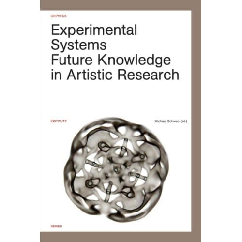 Experimental Systems - Orpheus Institute Series