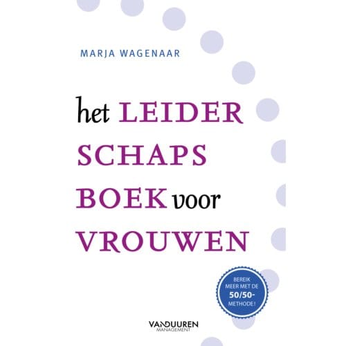 Het Leiderschapsboek Voor Vrouwen - Marja Wagenaar