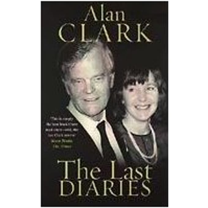 The Last Diaries - Alan Clark