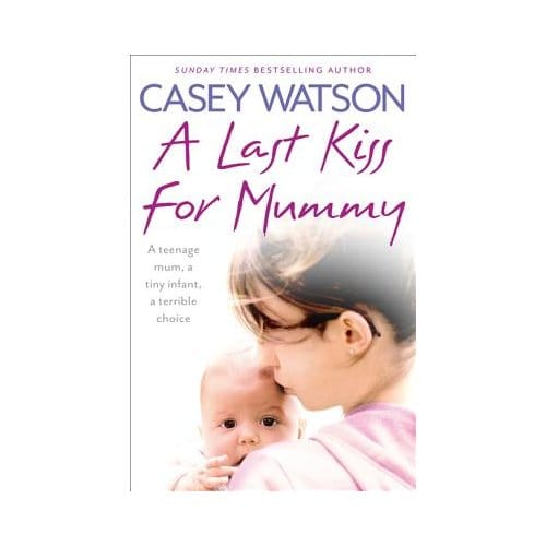 A Last Kiss For Mummy - Casey Watson