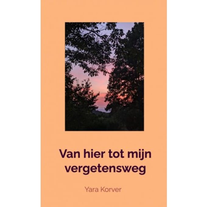 Van Hier Tot Mijn Vergetensweg - Yara Korver