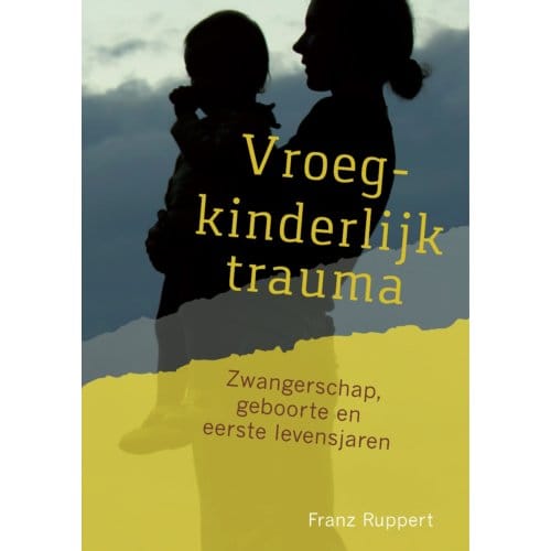 Vroegkinderlijk Trauma - Franz Ruppert