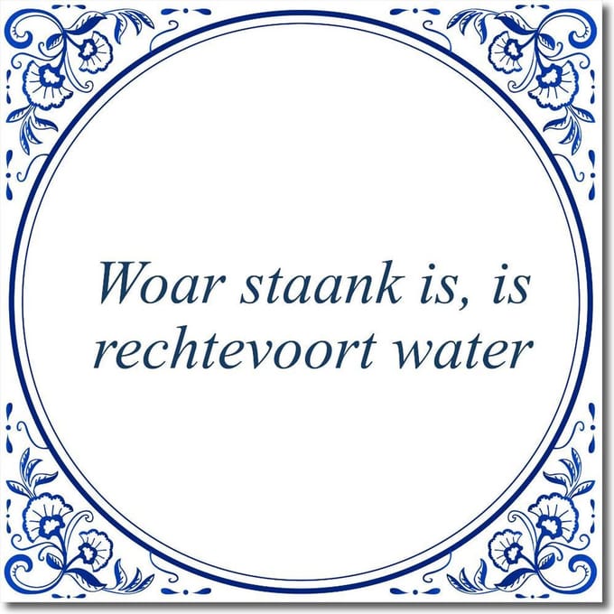 Tegeltje met standaard - Woar staank is, is rechtevoort water