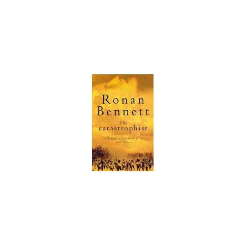 The Catastrophist - Ronan Bennett