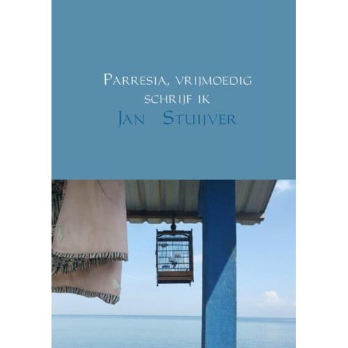Parresia, Vrijmoedig Schrijf Ik - Jan Stuijver