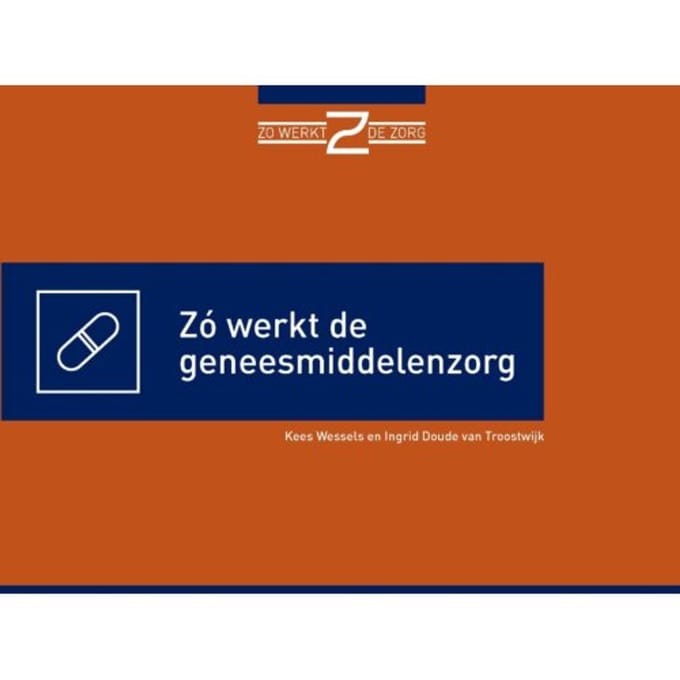 Zó Werkt De Geneesmiddelenzorg - Kees Wessels