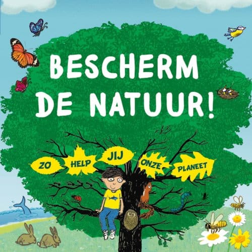 Bescherm De Natuur! - Zo Help Jij Onze Planeet - Neil Layton