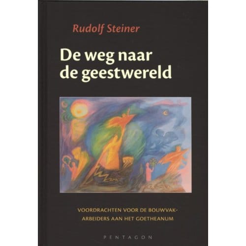 De Weg Naar De Geestwereld - Rudolf Steiner