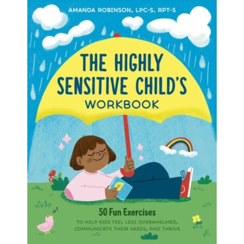 The Highly Sensitive Child's Workbook - Robinson, Amanda (Amanda Robinso