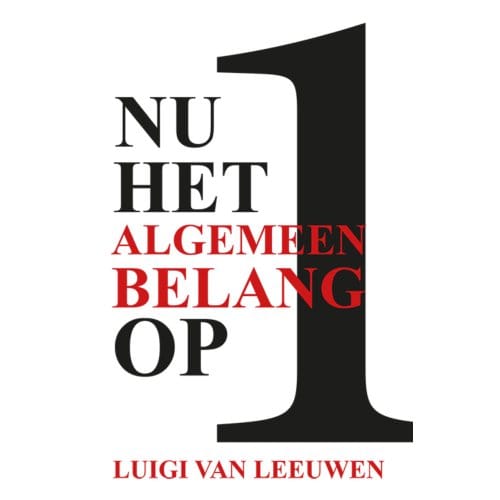 Nu Het Algemeen Belang Op 1 - Luigi van Leeuwen