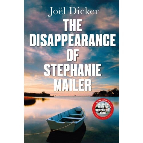 The Disappearance Of Stephanie Mailer - Joel Dicker
