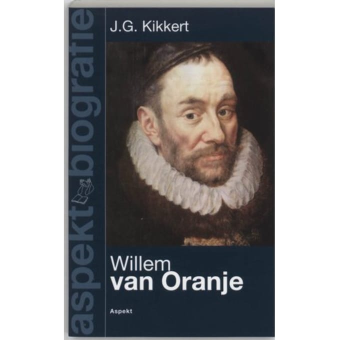Willem Van Oranje - Aspekt-Biografie - J.G. Kikkert